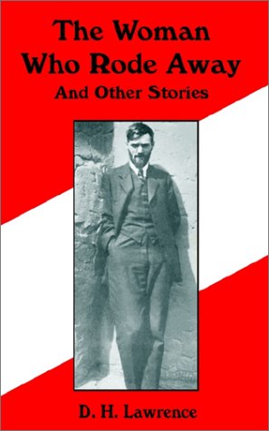 The Woman Who Rode Away and Other Stories - D H Lawrence - Livros - Fredonia Books (NL) - 9781589637580 - 1 de abril de 2002