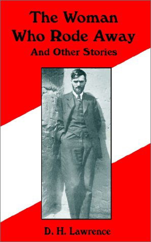 The Woman Who Rode Away and Other Stories - D H Lawrence - Bøger - Fredonia Books (NL) - 9781589637580 - 1. april 2002