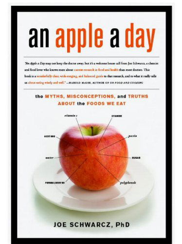 An Apple a Day: the Myths, Misconceptions, and Truths Abou the Foods We Eat - Joe Schwarcz - Libros - Other Press - 9781590514580 - 28 de diciembre de 2010