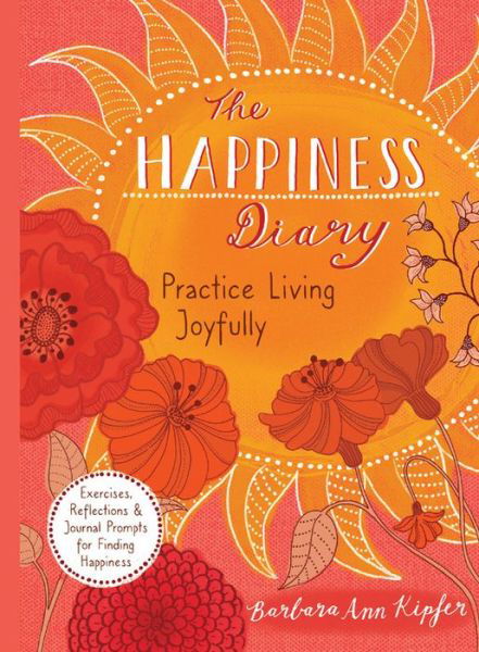 Cover for Barbara Ann Kipfer · The Happiness Diary: Practice Living Joyfully (Pocketbok) (2019)