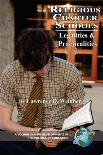 Cover for Lawrence D. Weinberg · Religious Charter Schools: Legalities and Practicalities (Pb) (New Developments in the Politics of Education) (Paperback Book) (2007)