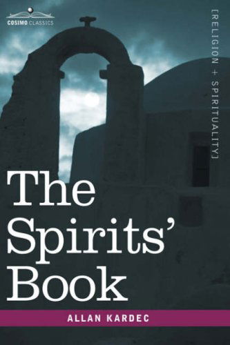 The Spirits' Book - Allan Kardec - Books - Cosimo Classics - 9781596059580 - October 1, 2006