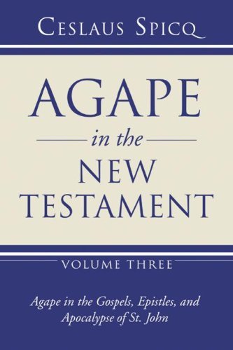 Cover for Ceslaus Spicq · Agape in the New Testament, Volume 3: Agape in the Gospel, Epistles and Apocalypse of St. John (Taschenbuch) (2006)