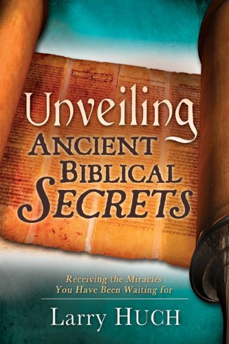 Cover for Larry Huch · Unveiling Ancient Biblical Secrets (Paperback Book) (2011)