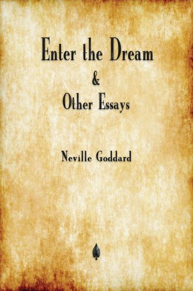 Cover for Neville Goddard · Enter the Dream and Other Essays (Paperback Book) (2018)