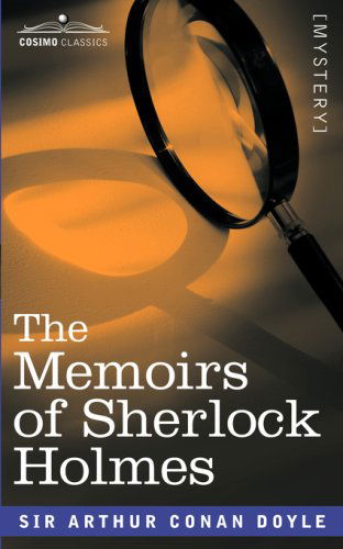 The Memoirs of Sherlock Holmes - Arthur Conan Doyle - Books - Cosimo Classics - 9781605201580 - June 1, 2008