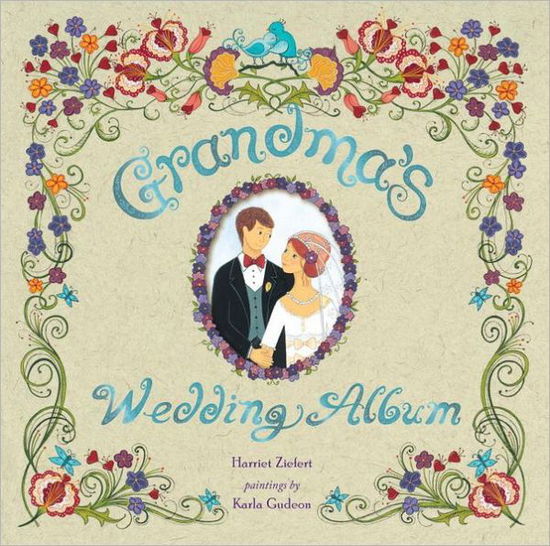 Grandmas' Wedding Album - Harriet Ziefert - Książki - Blue Apple Books - 9781609050580 - 2011