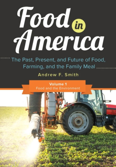 Cover for Andrew F. Smith · Food in America: The Past, Present, and Future of Food, Farming, and the Family Meal [3 volumes] (Book) (2017)