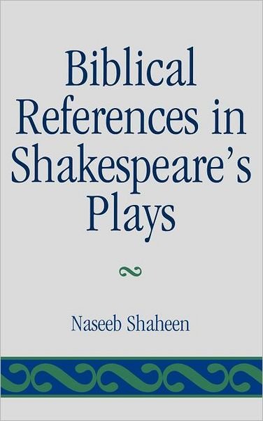 Cover for Naseeb Shaheen · Biblical References in Shakespeare's Plays (Gebundenes Buch) (2011)