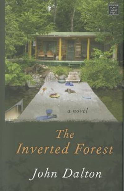 Cover for John Dalton · The inverted forest (Book) [Center Point large print edition] (2011)