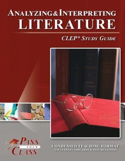 Analyzing and Interpreting Literature CLEP Test Study Guide - Passyourclass - Livros - Breely Crush Publishing - 9781614335580 - 19 de setembro de 2018