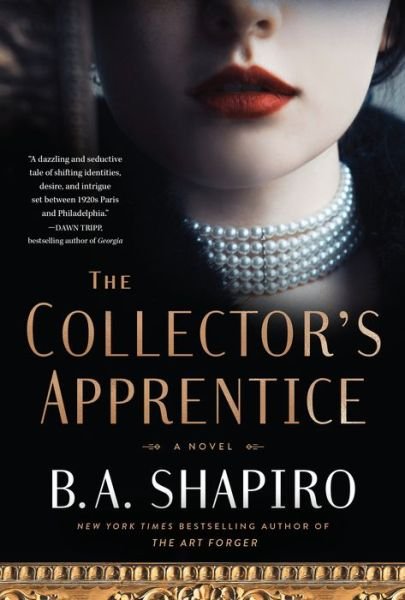 The Collector's Apprentice: A Novel - B. A. Shapiro - Libros - Algonquin Books (division of Workman) - 9781616203580 - 16 de octubre de 2018