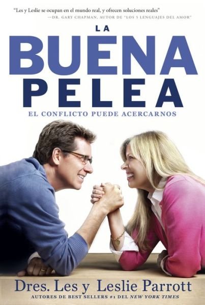 Cover for Les Parrott · LA BUENA PELEA: El conflicto puede acercarnos (Pocketbok) [Spanish edition] (2014)