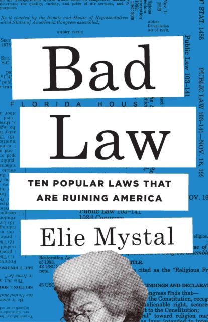 Cover for Elie Mystal · Bad Law: Ten Popular Laws That Are Ruining America (Hardcover Book) (2025)