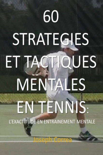 Cover for Joseph Correa · 60 Strategies Et Tactiques Mentales En Tennis (Pocketbok) (2016)