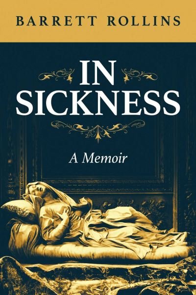 Cover for Barrett Rollins · In Sickness: A Memoir (Hardcover Book) (2023)