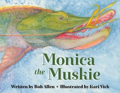 Cover for Bob Allen · Monica the Muskie (Hardcover Book) (2020)