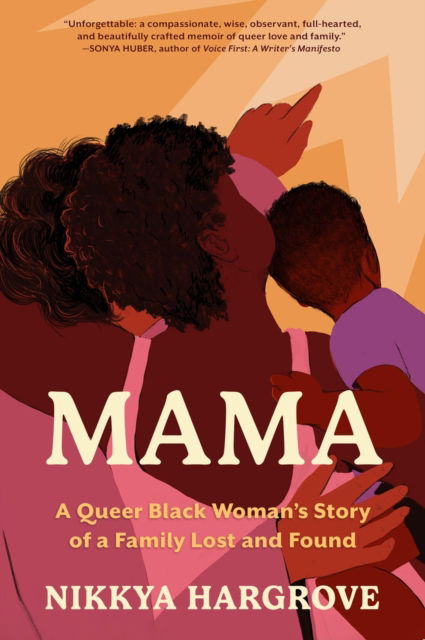 Nikkya Hargrove · Mama: A Queer Black Woman’s Story of a Family Lost and Found (Hardcover Book) (2024)