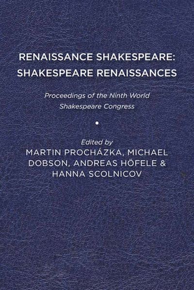 Cover for Martin Prochazka · Renaissance Shakespeare / Shakespeare Renaissances: Proceedings of the Ninth World Shakespeare Congress (Paperback Book) (2013)