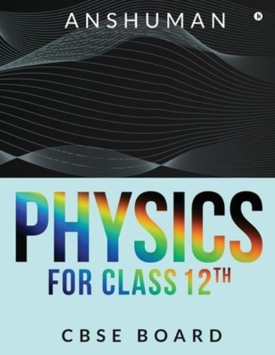 Cover for Anshuman · Physics for Class 12th (Paperback Book) (2019)