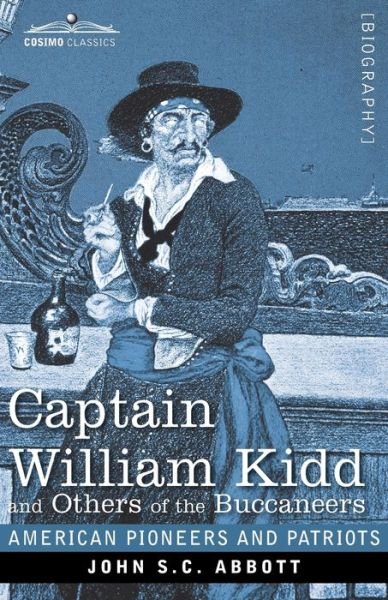 Captain William Kidd and Others of the Buccaneers - John S C Abbott - Books - Cosimo Classics - 9781646792580 - August 7, 2020