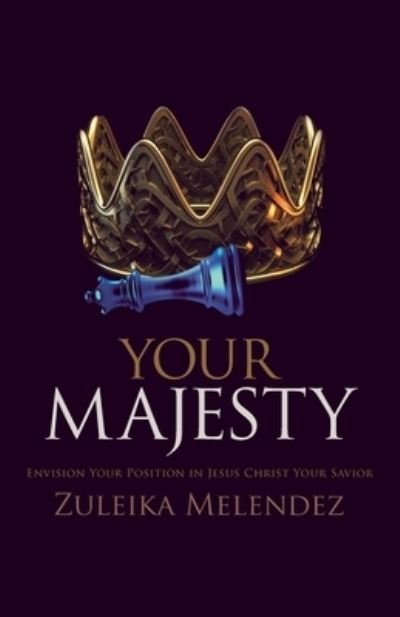 Cover for Zuleika Melendez · Your Majesty (Paperback Book) (2021)