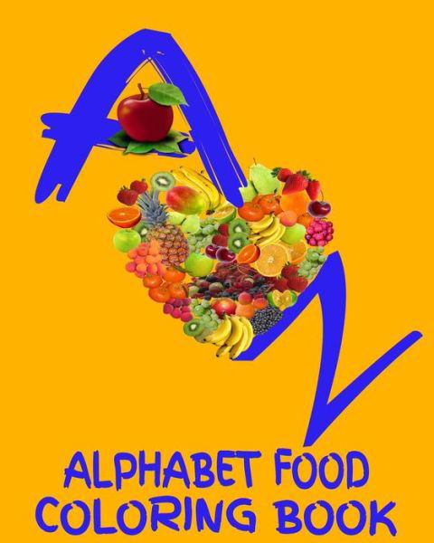 A - Z Alphabet Food Coloring Book - Crayons Be Coloring - Książki - Independently Published - 9781653309580 - 30 grudnia 2019