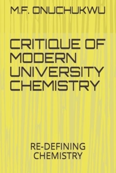 Cover for M F Onuchukwu · Critique of Modern University Chemistry (Paperback Book) (2020)