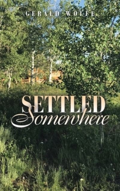 Cover for Gerald Wolfe · Settled Somewhere (Bog) (2023)