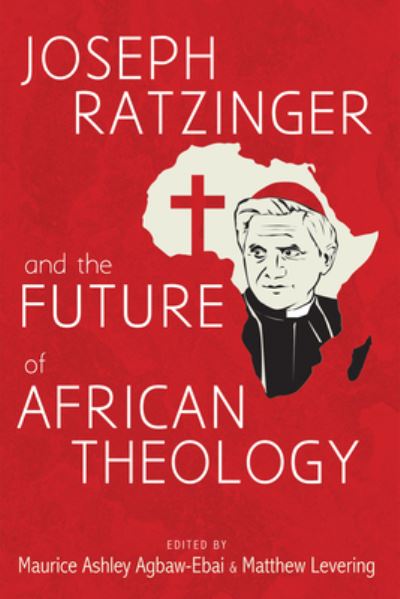 Cover for Maurice Ashley Agbaw-Ebai · Joseph Ratzinger and the Future of African Theology (Paperback Book) (2021)
