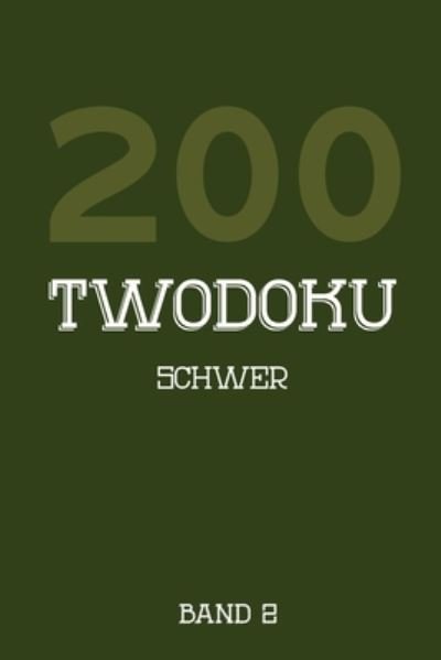 Cover for Tewebook Twodoku · 200 Twodoku Schwer Band 2 : Zwei überlappende Sudoku, Rätsel Heft,2 Rätsel pro Seite (Paperback Book) (2019)