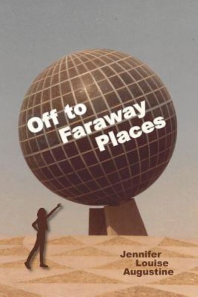 Cover for Jennifer Louise Augustine · Off to Faraway Places (Paperback Book) (2016)