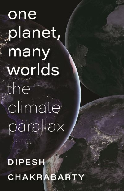 Cover for Dipesh Chakrabarty · One Planet, Many Worlds (Buch) (2023)