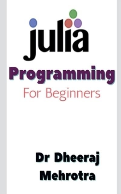 Cover for Dheeraj Mehrotra · JULIA Programming For Beginners (Paperback Book) (2021)