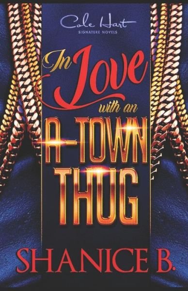In Love With An A-Town Thug - Shanice B. - Books - Independently Published - 9781691015580 - September 4, 2019