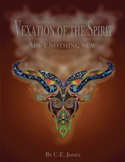 Cover for C E Jonez · Vexation of the Spirit (Paperback Book) (2020)