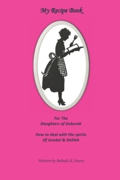 Cover for Belinda K Owens · My Recipe Book for the Daughters of Deborah (Pocketbok) (2019)