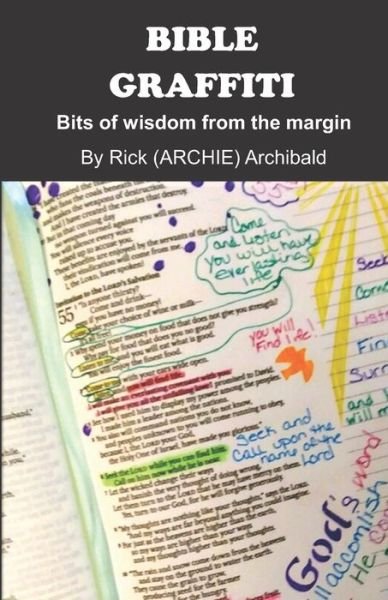 Bible Graffiti - Rick (Archie) Archibald - Livros - Independently Published - 9781709727580 - 19 de novembro de 2019