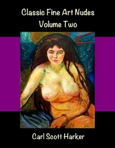 Cover for Carl Scott Harker · Classic Fine Art Nudes Volume Two (Paperback Book) (2019)