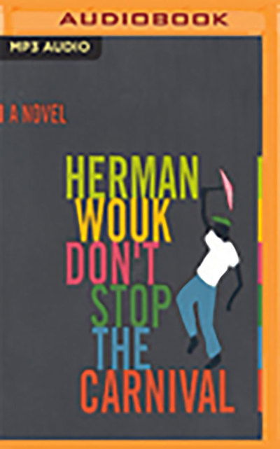 Don't Stop the Carnival - Herman Wouk - Audio Book - Audible Studios on Brilliance Audio - 9781721354580 - October 9, 2018