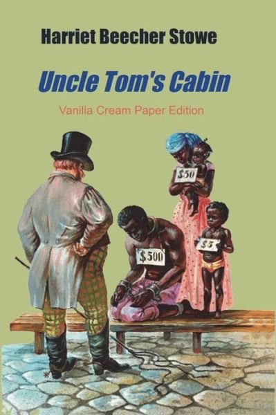Uncle Tom's Cabin - Harriet Beecher Stowe - Kirjat - Createspace Independent Publishing Platf - 9781722117580 - lauantai 30. kesäkuuta 2018