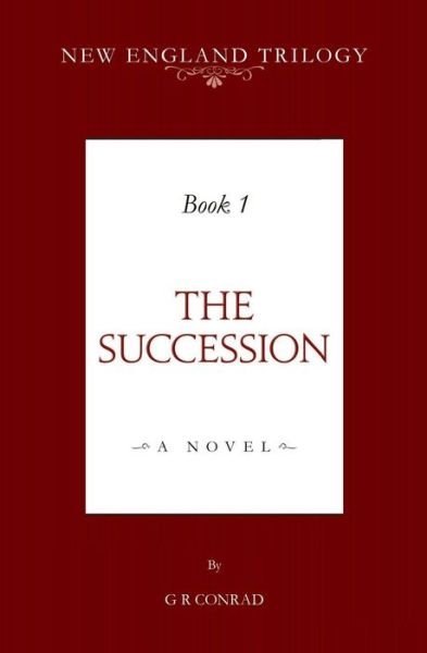 Cover for G R Conrad · New England Trilogy Book 1 the Succession (Paperback Bog) (2018)