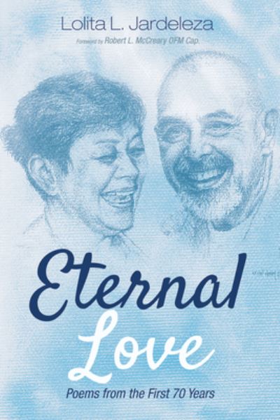 Eternal Love: Poems from the First 70 Years - Lolita L Jardeleza - Books - Resource Publications (CA) - 9781725257580 - January 29, 2020