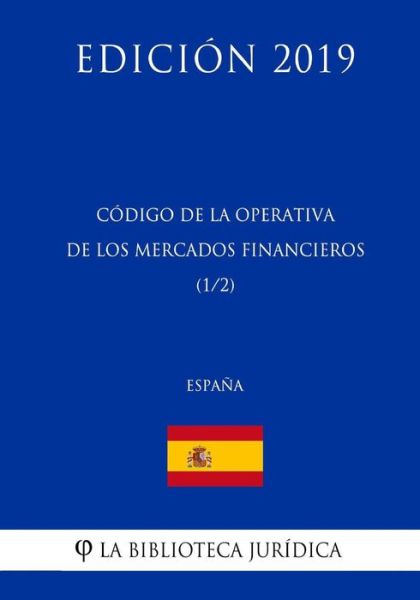 Cover for La Biblioteca Juridica · Codigo de la Operativa de los Mercados Financieros (1/2) (Espana) (Edicion 2019) (Taschenbuch) (2018)