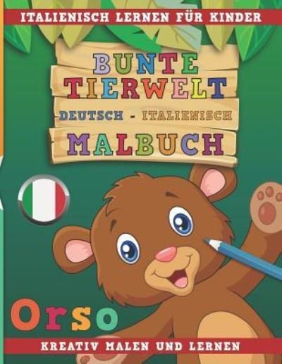 Cover for Nerdmedia · Bunte Tierwelt Deutsch - Italienisch Malbuch. Italienisch Lernen Fur Kinder. Kreativ Malen Und Lernen. (Pocketbok) (2018)
