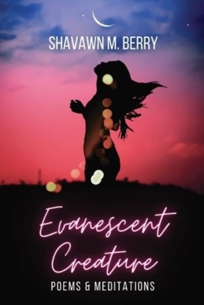 Cover for Shavawn Berry · Evanescent Creature (Book) (2023)