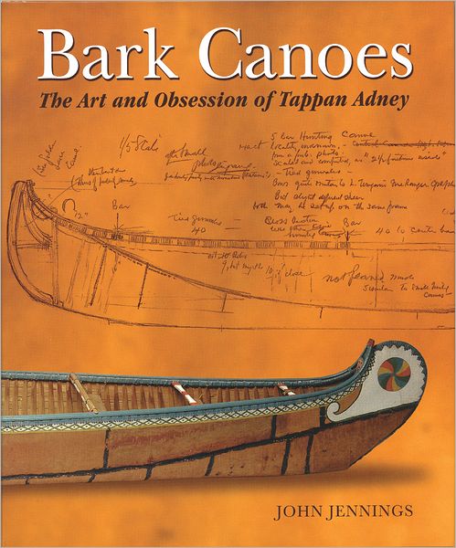 Cover for John Jennings · Bark Canoes: The Art and Obsession of Tappan Adney (Paperback Book) (2012)