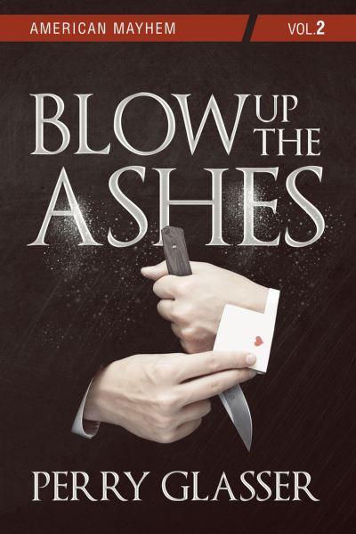 Cover for Perry Glasser · Blow Up the Ashes: Vol. 2 - American Mayhem (Paperback Book) (2023)