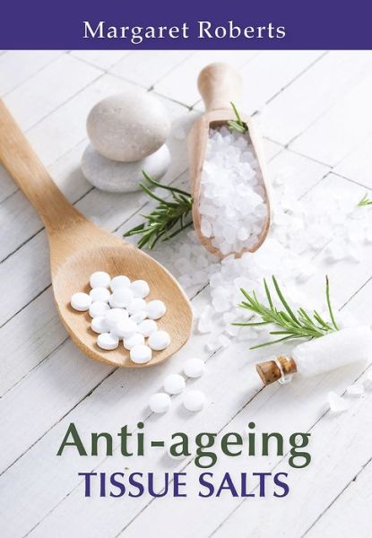 Anti-ageing Tissue Salts - Margaret Roberts - Books - Penguin Random House South Africa - 9781775843580 - September 28, 2016