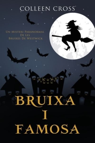 Bruixa I Famosa - Colleen Cross - Książki - Slice Publishing - 9781778660580 - 25 lipca 2024